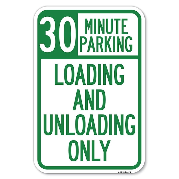 30 Minute Parking Loading and Unloading Only Heavy-Gauge Alum. Sign, 12" x 18", A-1218-24426